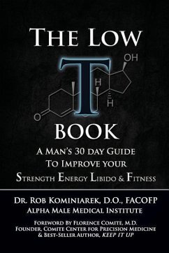 The Low T Book: A Man's 30 Day Guide To Improve Your Strength, Energy, Libido & Fitness - Kominiarek, Robert