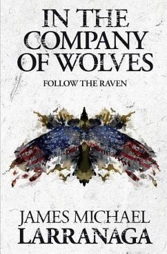 In The Company of Wolves II: Follow The Raven - Larranaga, James Michael
