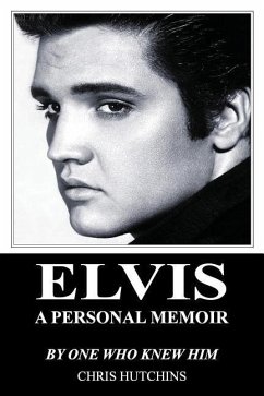 Elvis A Personal Memoir - Hutchins, Chris