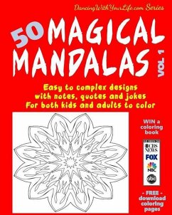 50 Magical Mandalas Vol 1: Easy to complex designs with notes, quotes and jokes for both kids and adults to color - Wineberg, Richard K.