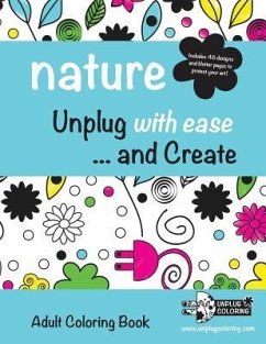 NATURE Unplug with ease ...and Create: Adult Coloring Book - Coloring LLC, Unplug