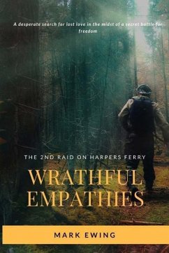 Wrathful Empathies: The Second Raid on Harpers Ferry - Ewing, Mark