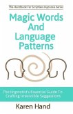 Magic Words and Language Patterns: The Hypnotist's Essential Guide to Crafting Irresistible Suggestions