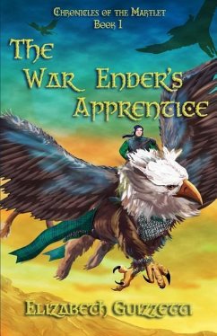 The War Enders Apprentice: Book 1 Chronicles of the Martlet - Guizzetti, Elizabeth