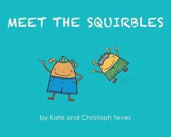 Meet The Squirbles - Teves, Kate; Teves, Christoph
