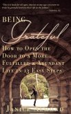 Being Grateful: How to Open the Door to a More Fulfilled & Abundant Life in 13 Easy Steps
