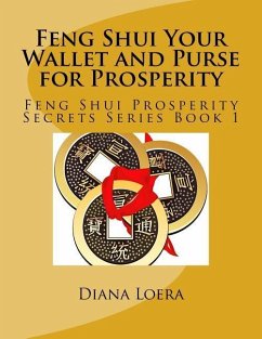Feng Shui Your Wallet and Purse for Prosperity: Feng Shui Prosperity Secrets Series Book 1 - Loera, Diana