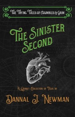 The Sinister Second: A Quirky Collection of Novelettes - Newman, Dannal J.