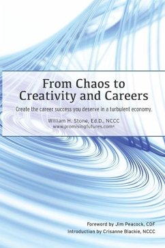 From Chaos to Creativity and Careers: Create the career success you deserve in a turbulent economy - Stone, William H.