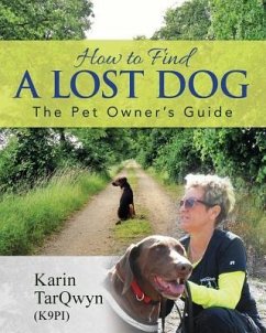 How to Find a Lost Dog: The Pet Owner's Guide - Tarqwyn, Karin
