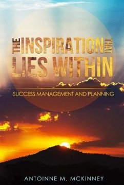 The Inspiration That Lies Within...: Success Management & Planning - McKinney, Antoinne M.