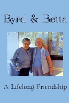 Byrd & Betta: A Lifelong Friendship - Ehrenfeld, Betta; Cornwell, Byrd