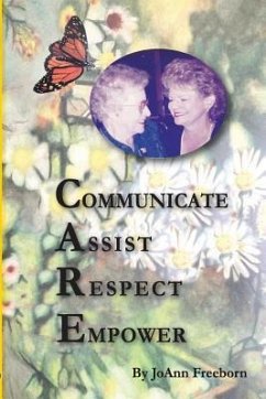 C.A.R.E.: Communicate, Assist, Respect, Empower - Freeborn, Joann