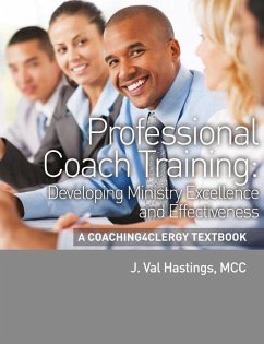 Professional Coach Training: A Coaching4Clergy Textbook - Hastings, J. Val