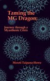 Taming the MG Dragon: Journey through a myasthenic crisis.: One woman's story of her life threatening experience and recovery from Myastheni