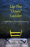 Up The &quote;Down&quote; Ladder: Simple Ideas to Overcome Depression