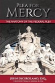 Plea For Mercy: The Anatomy of The Federal Plea