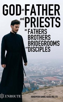 God as Father and Priests as Fathers, Brothers, Bridegrooms and Disciples - Kucer Msa, Peter Samuel