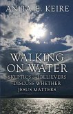 Walking on Water: Skeptics and Believers Discuss Whether Jesus Matters