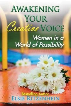 Awakening Your Creative Voice: Women in a World of Possibility - Ritzenhein, Elsie