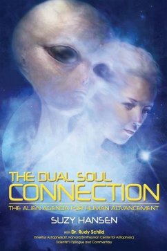 The Dual Soul Connection: The Alien Agenda for Human Advancement - Schild, Rudy; Hansen, Suzy