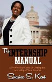 The Internship Manual: A Step-by-Step Guide to Getting the Internship of Your Dreams