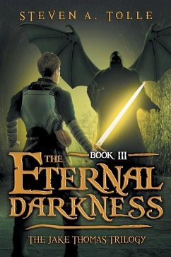 The Eternal Darkness: The Jake Thomas Trilogy - Book 3 - Tolle, Steven A.