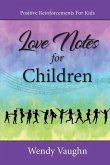 Love Notes For Children: Positive Reinforcements For Kids
