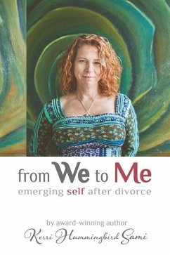 From We To Me: Emerging Self After Divorce - Sami, Kerri Hummingbird