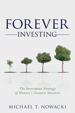 Forever Investing: The Investment Strategy of History's Greatest Investors - Nowacki, Michael T.