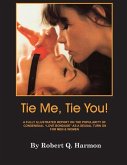 &quote;Tie Me, Tie You!&quote;: A Fully-Illustrated Report on the Growing Popularity of Consensual &quote;Love Bondage&quote; as a Sexual Turn-on for Men and Wome