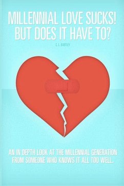 Millennial Love Sucks! But Does it Have to? - Bartley, C. L.