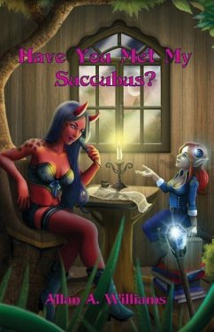 Have You Met My Succubus?: Tales of Th'eia - Williams, Allan a.