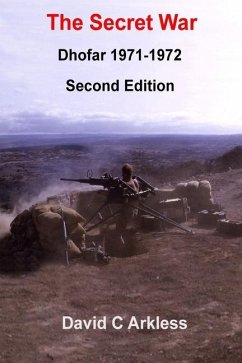 The Secret War: Dhofar 1971-1972 - Arkless, David C.