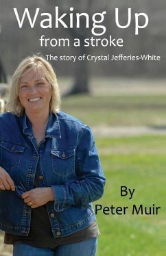 Waking Up: From a stroke - The story of Crystal Jefferies-White - Muir, Peter