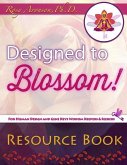 Designed to Blossom: Resource Book: A friendly place for Human Design enthusiasts wanting to expand their understanding, deepen their exper