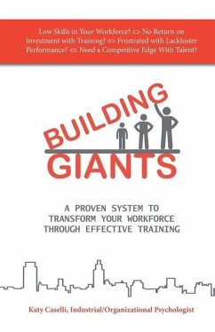 Building Giants: A Proven System to Transform Your Workforce Through Effective Training - Caselli, Katy