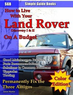 How to Live With Your Land Rover Discovery I & II On a Budget - Martin, Jason Edward