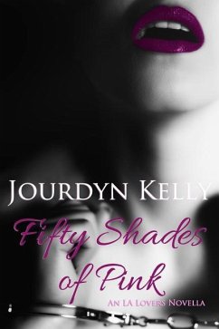 Fifty Shades of Pink: An LA Lovers Novella - Kelly, Jourdyn