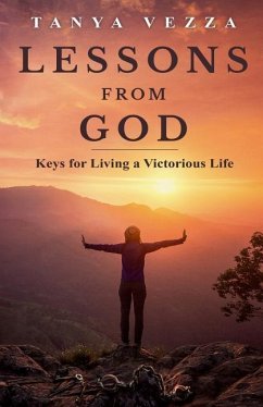 Lessons from God: Keys for Living a Victorious Life - Vezza, Tanya