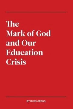 The Mark of God and Our Education Crisis - Gregg, Russ