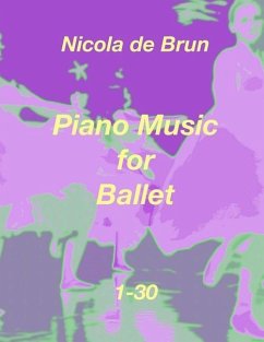 Piano Music for Ballet 1-30 - Bruengel, Klaus; Brun, Nicola De