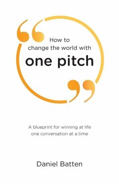 How to change the world with one pitch - Batten, Daniel