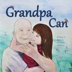 Grandpa Can: A Story of Hope in the Midst of Illness