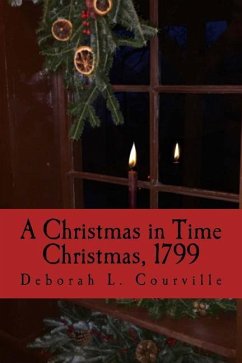A Christmas in Time: Christmas, 1799 - Courville, Deborah L.