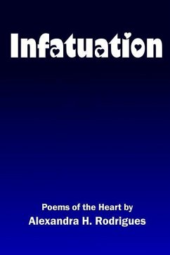 Infatuation: Poems of the Heart - Rodrigues, Alexandra H.