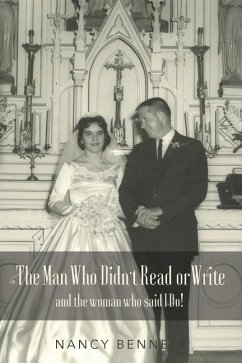 The Man Who Didn't Read or Write: and the woman who said I Do! - Bennett, Nancy