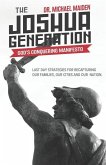 The Joshua Generation: God's Conquering Manifesto: Last Day Strategies for Recapturing Our Families, Our Cities and Our Nation