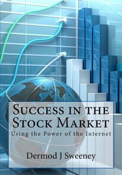 Success in the Stock Market: Using the power of the Internet - Sweeney, Dermod J.