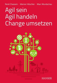 Agil sein - Agil handeln - Change umsetzen (eBook, ePUB) - Chassein, René; Hitschler, Werner; Mundschau, Marc